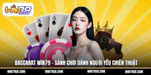 Baccarat Win79 – Sảnh Chơi Dành Người Yêu Chiến Thuật