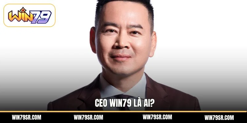 Ceo Win79 là ai?