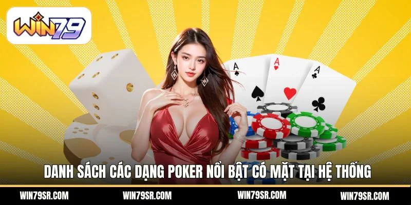 Danh sách các dạng poker nổi bật có mặt tại hệ thống