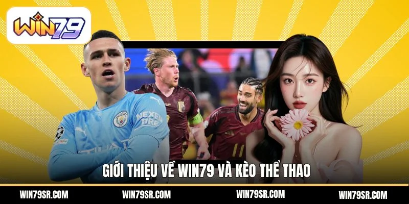 Giới thiệu về Win79 và kèo thể thao