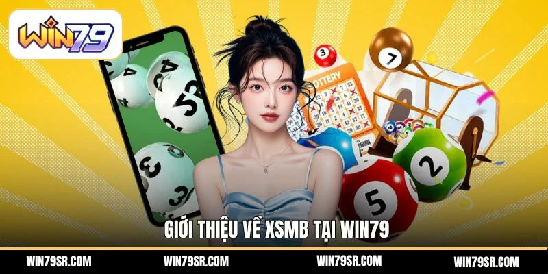 Giới thiệu về XSMB tại Win79