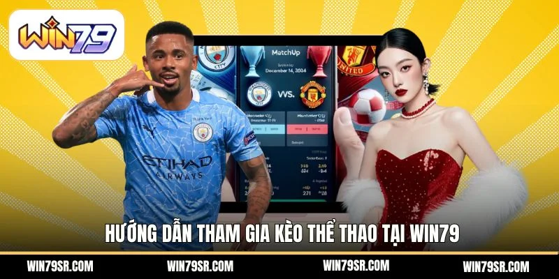 Hướng dẫn tham gia thể thao tại Win79