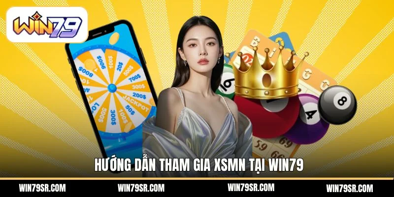 Hướng dẫn tham gia XSMN tại Win79