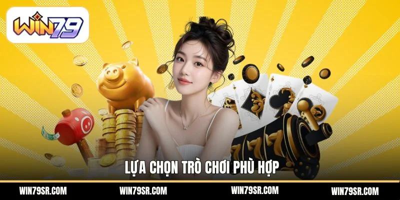 Lựa chọn trò chơi phù hợp
