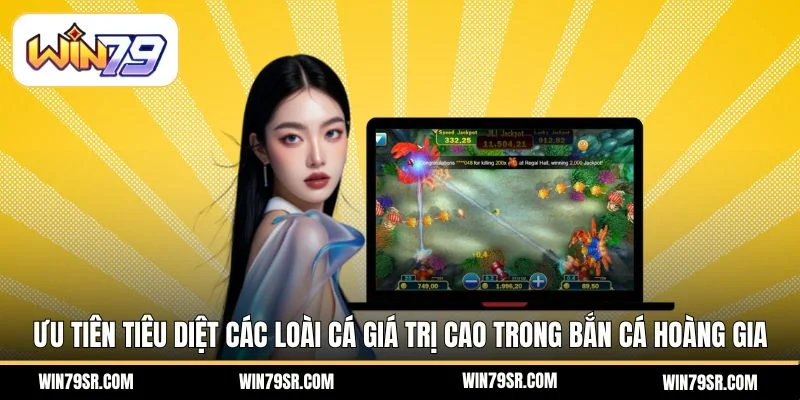 Ưu tiên tiêu diệt các loài cá giá trị cao trong Bắn Cá Hoàng Gia
